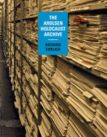 Richard Ehrlich: The Arolsen Holocaust Archive 3958298893 Book Cover
