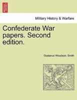 Confederate War Papers. Second Edition. 1298475392 Book Cover