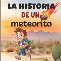 La historia de un meteorito.: descubriendo el mundo de los meteoritos (Spanish Edition) B0D536YBHJ Book Cover