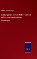 Das Europäische Völkerrecht der Gegenwart, Auf den bisherigen Grundlagen: Fünfte Ausgabe 3743424827 Book Cover