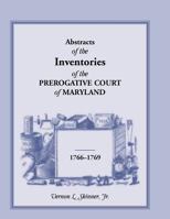 Abstracts Of The Inventories of the Prerogative Court of Maryland, 1766-1769 1585495050 Book Cover