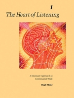 The Heart of Listening : A Visionary Approach to Craniosacral Work VOL. 1 1556432798 Book Cover