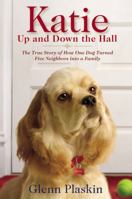 Katie Up and Down the Hall: The True Story of How One Dog Turned Five Neighbors into a Family 1599952548 Book Cover