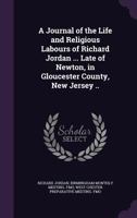 A Journal of the Life and Religious Labours of Richard Jordan 1275685986 Book Cover