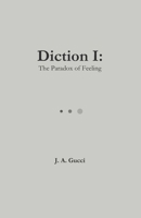 Diction I: The Paradox of Feeling: A lyrical dictionary of human emotion (The Paradox Trilogy: A Dictionary of Feeling, Faith, and Thought) B0GGZDNSKZ Book Cover