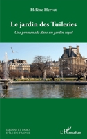 Le jardin des Tuileries: Une promenade dans un jardin royal 234312504X Book Cover