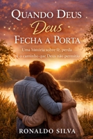 Quando Deus Fecha a Porta: Uma história sobre fé, perda e o caminho que Deus não permitiu (Portuguese Edition) B0GXKJ2XFY Book Cover
