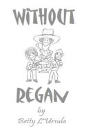 Without Regan 1453647120 Book Cover
