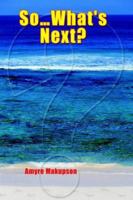 So... What's Next? 1418441392 Book Cover