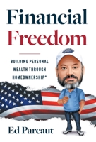 Financial Freedom: Building Personal Wealth through Homeownership 1544535589 Book Cover