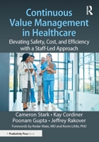 Continuous Value Management in Healthcare: Elevating Safety, Cost, and Efficiency with a Staff-led Approach 103280064X Book Cover