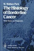 The Histology of Borderline Cancer: With Notes on Prognosis 1447112970 Book Cover