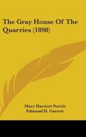 The Gray House Of The Quarries 1340788462 Book Cover