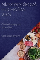 Nízkosodíková kuchařka 2023: Chuťové recepty pro zdravý zivot 1783817135 Book Cover