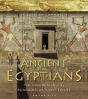 Ancient Egyptians: The Kingdom of the Pharaohs Brought to Life (Ancient Egyptians) 0007143990 Book Cover