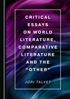 Critical Essays on World Literature, Comparative Literature and the Other 1527538680 Book Cover