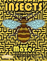 Insects Coloring Pages and Mazes: Puzzle Book with Bug Themed Coloring Pages for Teenagers and Adults B08MSLX6TR Book Cover