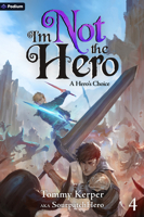 A Hero's Choice: An Isekai Litrpg (I'm Not the Hero) 1039494250 Book Cover