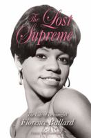 The Lost Supreme: The Life of Dreamgirl Florence Ballard 1556529597 Book Cover