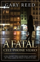 A Fatal Cell Phone Video: A Video Shows What Happened, But Will a Jury See What It Wants to See? 163587730X Book Cover