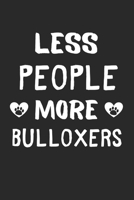 Less People More Bulloxers: Lined Journal, 120 Pages, 6 x 9, Funny Bulloxer Gift Idea, Black Matte Finish (Less People More Bulloxers Journal) 1670936287 Book Cover