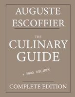 The Culinary guide: Auguste Escoffier: Complete edition with more than 5000 recipes: New translation B0CS4LHHYC Book Cover