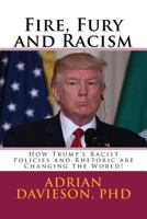 Fire, Fury and Racism: How Trump's Racist Policies and Rhetoric are Changing the World! 198385235X Book Cover