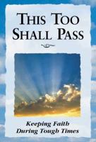This Too Shall Pass : Keeping Faith During Tough Times 145086046X Book Cover