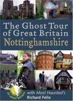 The Ghost Tour of Great Britain: Nottinghamshire (Most Haunted) 1859835066 Book Cover