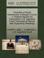 Township of South Hackensack in Bergen County v. Federal Deposit Ins Corporation U.S. Supreme Court Transcript of Record with Supporting Pleadings 1270306901 Book Cover