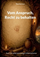 Vom Anspruch, Recht zu behalten: Auch bei widersprenstigen Informationen (German Edition) 3696780162 Book Cover