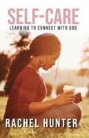Self-Care: Learning to Connect with God 1953788513 Book Cover