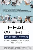 Real World IT Projects: A Non-Technical Guide to Help You Succeed 1732629706 Book Cover