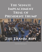 The Senate Impeachment Trial of President Trump: The Transcript B08JDTRGQN Book Cover