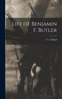 Life of Benjamin F. Butler 0548627185 Book Cover