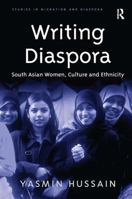 Writing Diaspora: South Asian Women, Culture and Ethnicity 0754641139 Book Cover