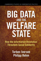 Big Data and the Welfare State: How the Information Revolution Threatens Social Solidarity 1009151363 Book Cover