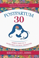Postpartum 30: Thirty Days to a Nurtured Fourth Trimester 1954801548 Book Cover