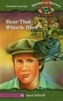 Hear That Whistle Blow (Passages to History Hi: Lo Novels) 078914946X Book Cover