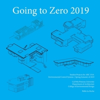 Going to Zero 2019 : Student Projects for ARC 3310 0578519496 Book Cover