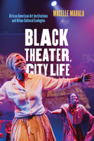 Black Theater, City Life: African American Art Institutions and Urban Cultural Ecologies 0810145154 Book Cover