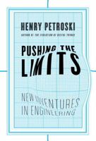 Pushing the Limits: New Adventures in Engineering 1400032946 Book Cover