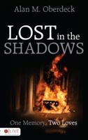 Lost in the Shadows: One Memory, Two Loves 1489727302 Book Cover