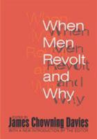 Why Men Revolt and Why: A Reader in Political Violence and Revolution 156000939X Book Cover