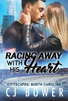 Racing Away With His Heart: CityScapes: North Carolina 1386881619 Book Cover