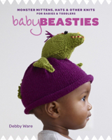Baby beasties: monster mittens, hats and other knits for babies and toddlers 1631860046 Book Cover