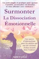 Surmonter la dissociation émotionnelle: Un outil simple et pratique pour apaiser l'anxiété, reconnaître vos besoins, et vous affirmer avec confiance ! (My Healing Journey) 1069765503 Book Cover