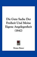 Die gute Sache der Freiheit und meine eigene Angelegenheit 1016491999 Book Cover
