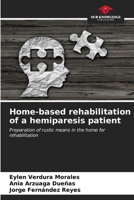 Home-based rehabilitation of a hemiparesis patient 6206978702 Book Cover