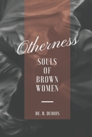 OTHERNESS: SOULS OF BROWN WOMEN 1522035699 Book Cover